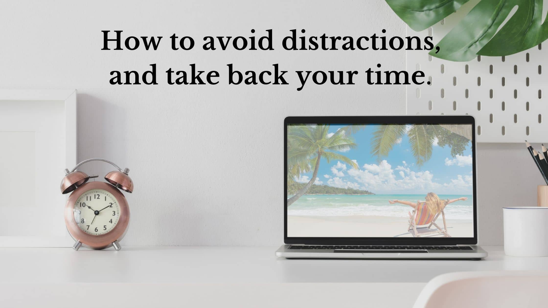 How to avoid distractions Blog Banner