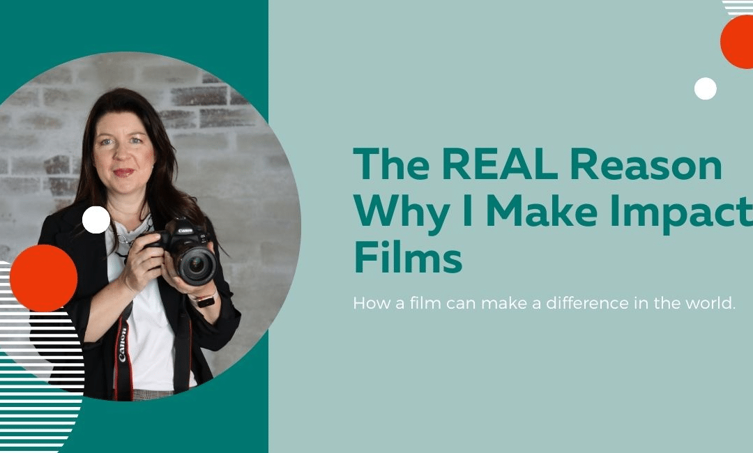 The real reason why I make impact films